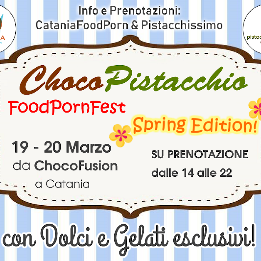 March 19, 2019 - ChocoPistacchio FoodPornFest SPRING EDITION - ChocoFusion (Catania)